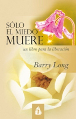 Solo El Miedo Muere, Barry Long, Gulaab