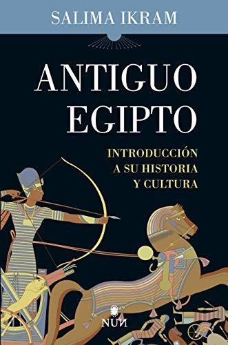 Antiguo Egipto: Introducción A Su Historia Y Cultura (nun), De Salima Ikram. Editorial Almuzara, Tapa Tapa Blanda En Español