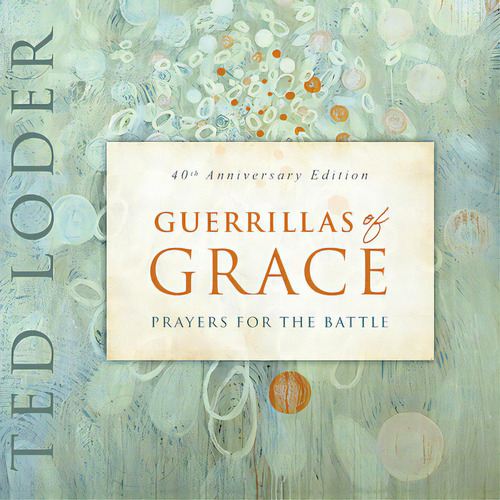 Guerrillas Of Grace: Prayers For The Battle, 40th Anniversary Edition, De Loder, Ted. Editorial Fortress Pr, Tapa Blanda En Inglés