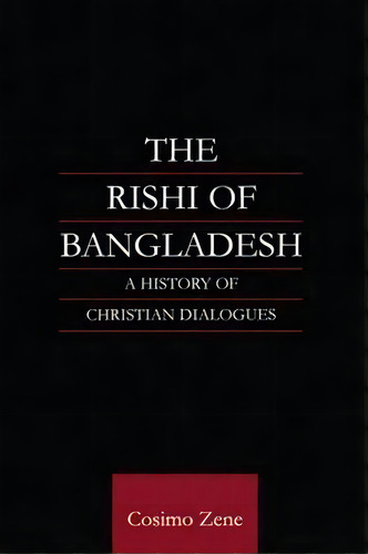 The Rishi Of Bangladesh, De Dr. Cosimo Zene. Editorial Taylor Francis Ltd, Tapa Dura En Inglés