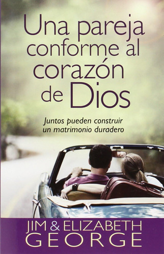 Libro: Una Pareja Conforme Al Corazón De Dios: Juntos Pueden