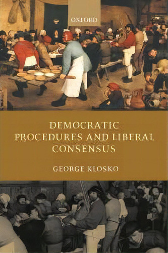 Democratic Procedures And Liberal Consensus, De George Klosko. Editorial Oxford University Press, Tapa Blanda En Inglés