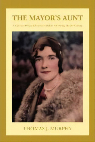 The Mayor's Aunt, De Thomas J Murphy. Editorial Iuniverse, Tapa Blanda En Inglés
