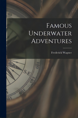 Famous Underwater Adventures, De Wagner, Frederick 1928-. Editorial Hassell Street Pr, Tapa Blanda En Inglés