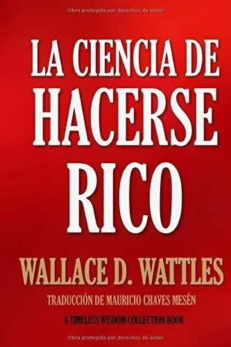 La Ciencia De Hacerse Rico (timeless Wisdom Collect., de Sin Especificar. Editorial CreateSpace Independent Publishing Platform (April 14, 2016) en español