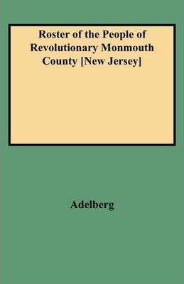 Libro Roster Of The People Of Revolutionary Monmouth Coun...