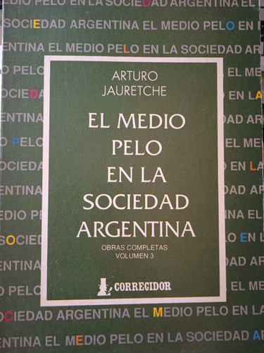El Medio Pelo En.la Sociedad Argentina / Arturo Jauretche