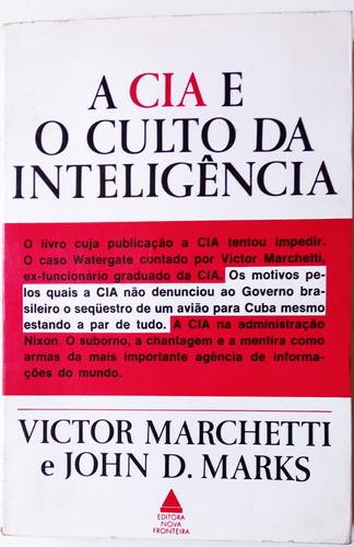 A Cia E O Culto Da Inteligencia - Marchetti / Marks - 1974