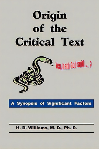 Origin Of The Critical Text, De M. D. Ph.d. H. D. Williams. Editorial Old Paths Publications Incorporated, Tapa Blanda En Inglés