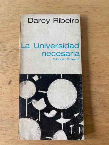La Universidad Necesaria - Ribeiro, Darcy