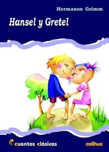 Hansel Y Gretel  - Cuentos Clasicos Colihue