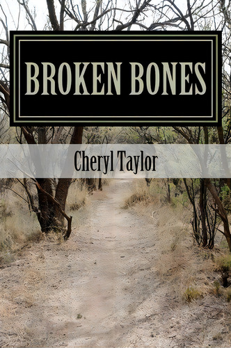 Broken Bones, De Mrs Cheryl Taylor. Editorial Createspace Independent Publishing Platform, Tapa Blanda En Inglés