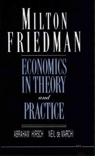 Milton Friedman : Economics In Theory And Practice, De Abraham Hirsch. Editorial The University Of Michigan Press, Tapa Blanda En Inglés