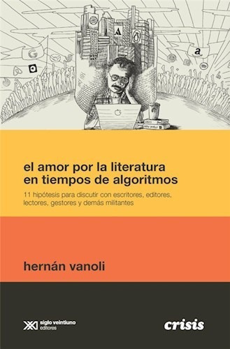 Amor Por Literatura En Tiempos De Algoritmos, Vanoli, Sxxi