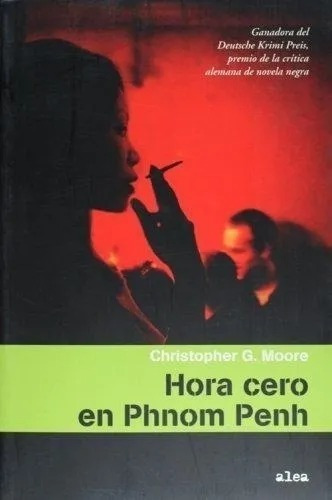 Hora Cero En Phnom Penh - Christopher G. Moore - Libro Nuevo