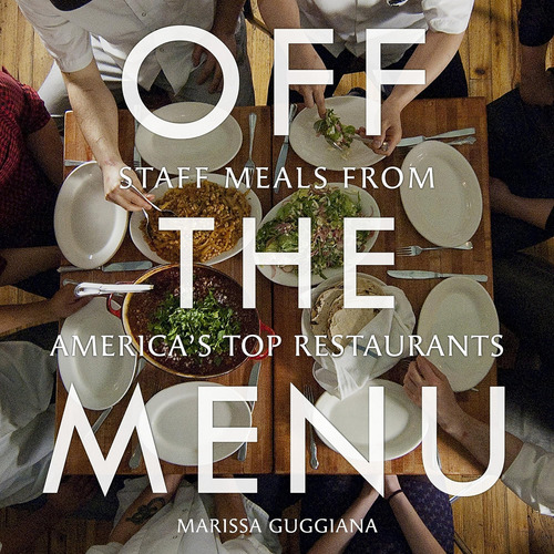 Libro: Off The Menu: Staff Meals From Americas Top Restauran