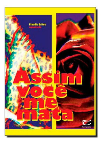Livro Assim Você Me Mata, De Claudio Brites. Editora Universo Em Português