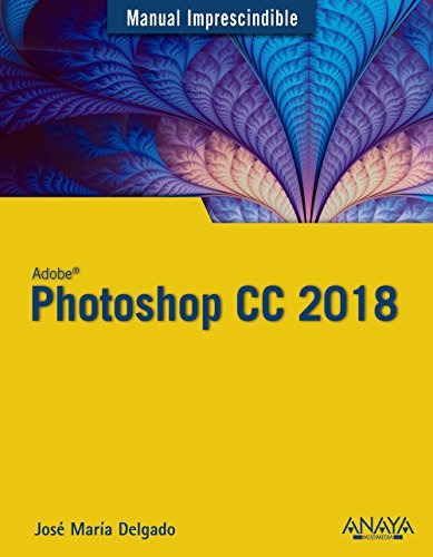 photoshop cc 2018 -manuales imprescindibles-, de jose maria delgado. Editorial Anaya Multimedia, tapa blanda en español, 2018