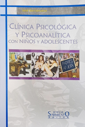 Clínica Psicológica Y Psicoanalítica Con Niños Y Adolescentes, De José Barrionuevo. Editorial Sarmiento Editores, Tapa Blanda, Edición 1 En Español, 2011