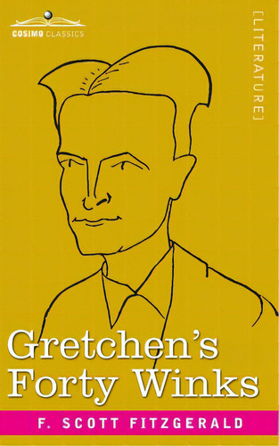 Gretchen's Forty Winks, De Fitzgerald, F. Scott. Editorial Cosimo Classics, Tapa Blanda En Inglés