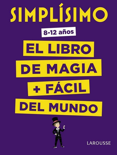 SimplÃÂsimo. El libro de magia mÃÂ¡s fÃÂ¡cil del mundo, de Larousse Editorial. Editorial Larousse, tapa dura en español