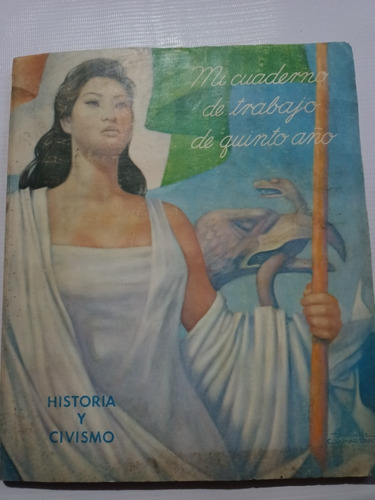 Mi Cuaderno De Trabajo Historia Y Civismo Quinto Año 1965