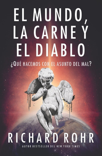 El Mundo, La Carne Y El Diablo - Richard Rohr