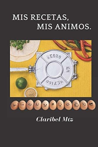 Libro : Mis Recetas, Mis Animos. - Mtz, Claribel 