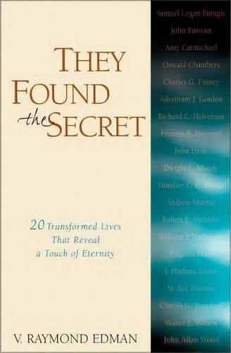 They Found The Secret : Twenty Lives That Reveal A Touch Of Eternity, De V. Raymond Edman. Editorial Zondervan, Tapa Blanda En Inglés