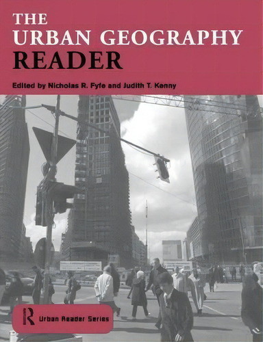The Urban Geography Reader, De Nick Fyfe. Editorial Taylor Francis Ltd, Tapa Blanda En Inglés