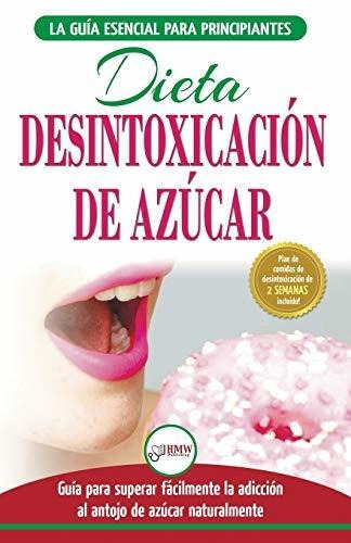 Libro : Desintoxicacion De Azucar Venza La Adiccion A Los _k