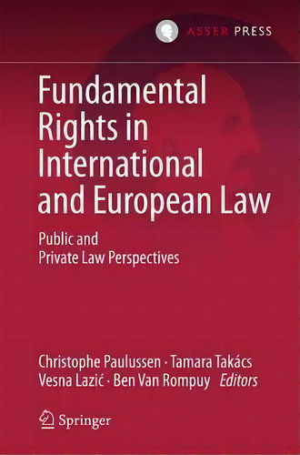 Fundamental Rights In International And European Law : Public And Private Law Perspectives, De Christophe Paulussen. Editorial T.m.c. Asser Press, Tapa Dura En Inglés
