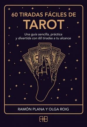 60 Tiradas Fáciles De Tarot : Una Guía Sencilla, Práctica Y