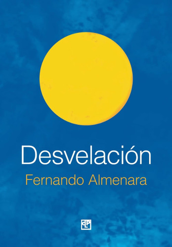 Desvelación - Almenara Espallargues, Fernando - * 
