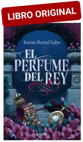 El Perfume Del Rey ( Libro Nuevo Y Original )