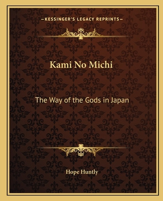 Libro Kami No Michi: The Way Of The Gods In Japan - Huntl...