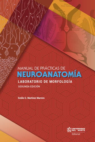 Manual De Practicas De Neuroanatomia (2ª Ed), De Martínez Marrero, Emilio G.. Editorial Universidad Del Norte, Tapa Blanda, Edición 2 En Español, 2019