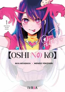 Oshi No Ko, De Aka Akasaka., Vol. 1. Editorial Ivrea, Tapa Blanda En Castellano, 2022