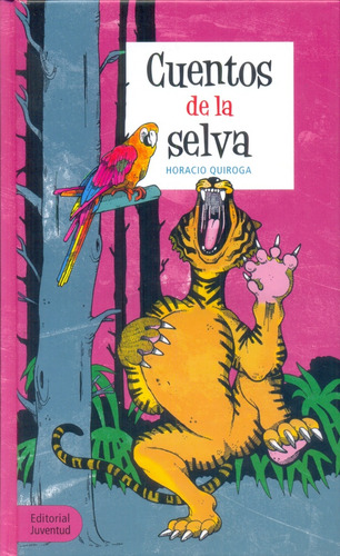 Cuentos De La Selva: Tapa Dura, De Horacio Quiroga. Editorial Juventud, Tapa Blanda, Edición 1 En Español