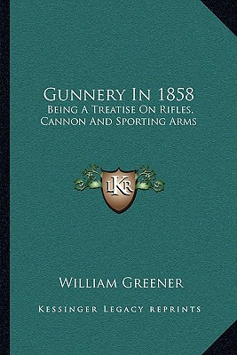 Libro Gunnery In 1858: Being A Treatise On Rifles, Cannon...