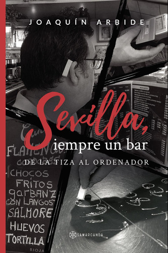 Sevilla, Siempre Un Bar, De Arbide , Joaquín.., Vol. 1.0. Editorial Samarcanda, Tapa Blanda, Edición 1.0 En Español, 2016