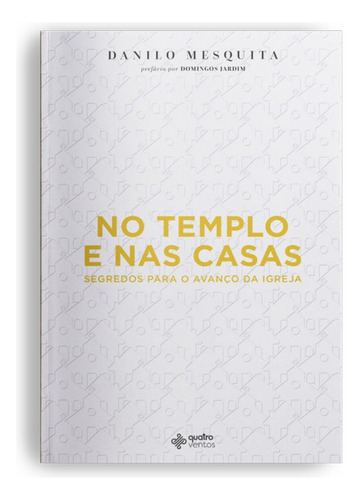 No templo e nas casas, de Mesquita, Danilo. Editora Quatro Ventos Ltda, capa mole em português, 2019