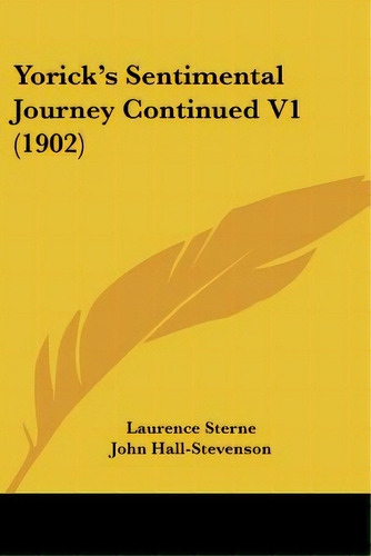 Yorick's Sentimental Journey Continued V1 (1902), De Sterne, Laurence. Editorial Kessinger Pub Llc, Tapa Blanda En Inglés