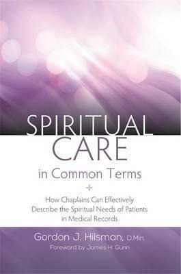 Spiritual Care In Common Terms - Gordon J. Hilsman (paper...