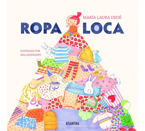 Ropa Loca - Maria Laura Dede / Ana Sanfelippo