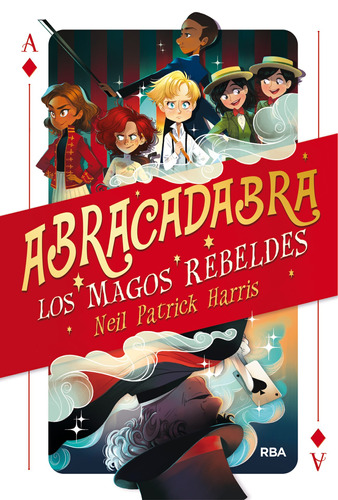 Los magos rebeldes ( Abradacabra 1 ), de Harris, Neil Patrick. Serie Abradacabra, vol. 1. Editorial Molino, tapa dura en español, 2018