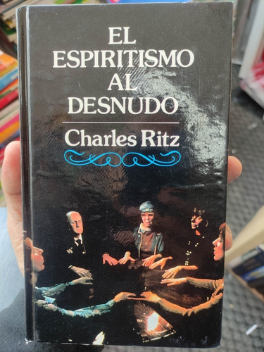 El Espiritismo Al Desnudo - Charles Ritz - Tapa Dura 