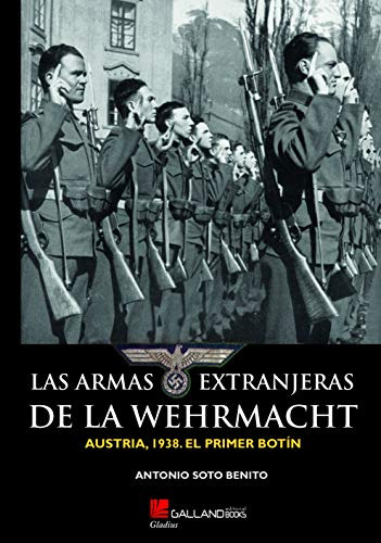 Las Armas Extranjeras De La Wehrmacht : Austria 1938 El Prim