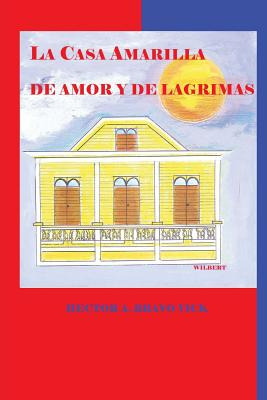 Libro La Casa Amarilla De Amor Y De Lã¡grimas - Morales N...