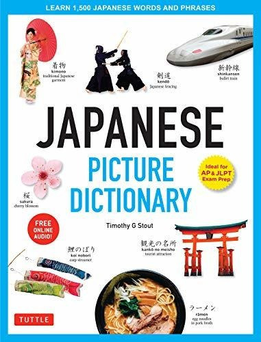 Japanese Picture Dictionary: Ideal for JLPT and AP Exam Prep; Includes Online Audio : Timothy G. Stout, de Timothy G. Stout. Editorial Tuttle Publishing, tapa dura en inglés